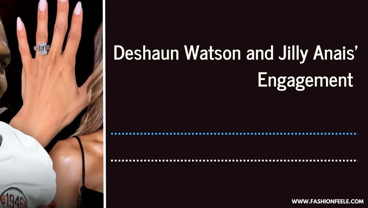 Deshaun Watson and Jilly Anais engagement announcement