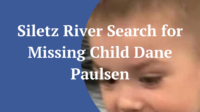 Rescue teams combing Siletz River for missing Siletz child Dane Paulsen